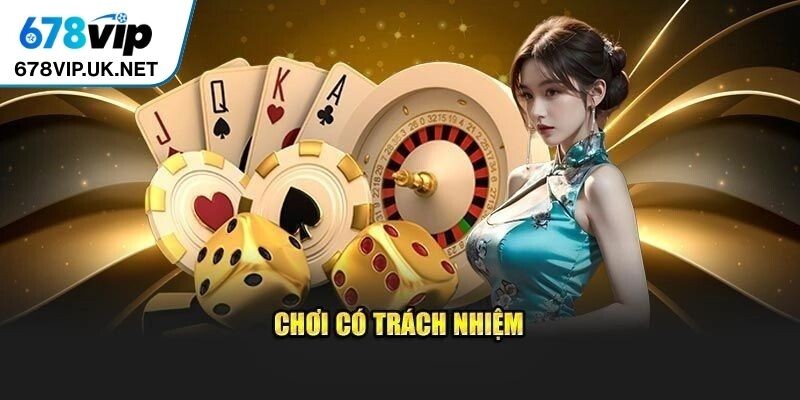 Chơi có trách nhiệm bảo vệ trải nghiệm hội viên