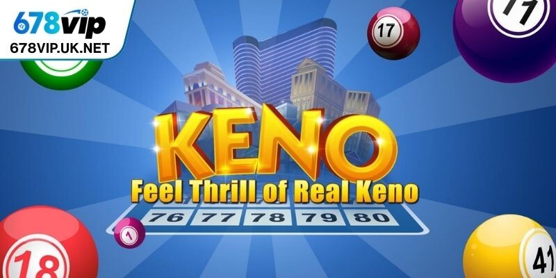 Keno hiện đại, hấp dẫn khi tham gia