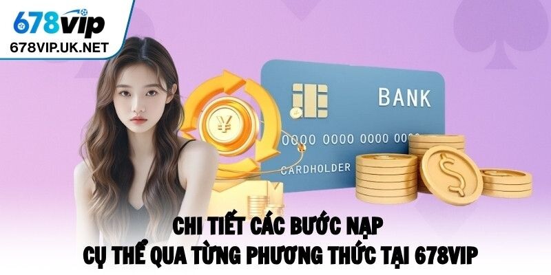 Nạp Tiền 678VIP - Quy Trình Đơn Giản Dành Cho Người Mới