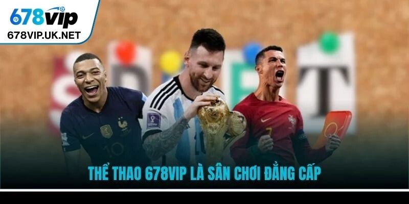 Thể Thao 678vip Mang Đến Sân Giải Trí Online Đỉnh Cao